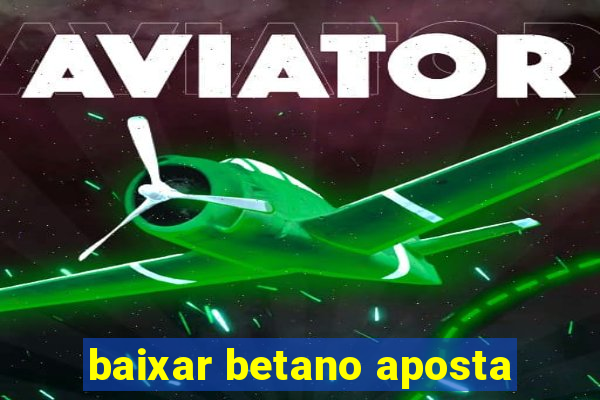 baixar betano aposta