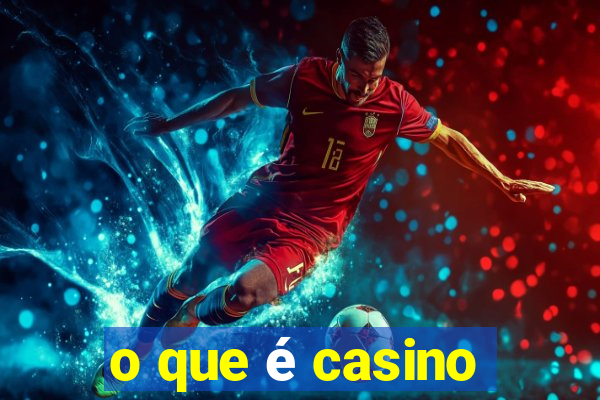 o que é casino