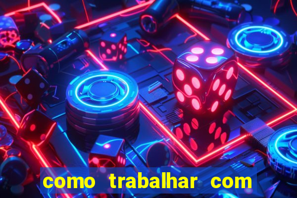 como trabalhar com plataforma de jogos de aposta