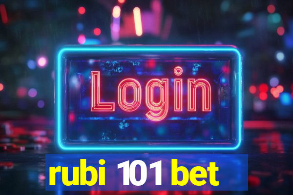 rubi 101 bet