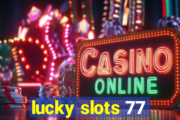 lucky slots 77