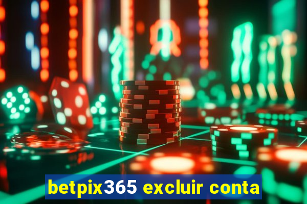 betpix365 excluir conta