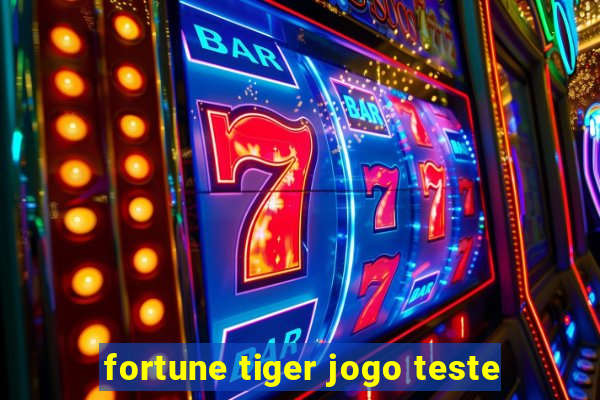 fortune tiger jogo teste