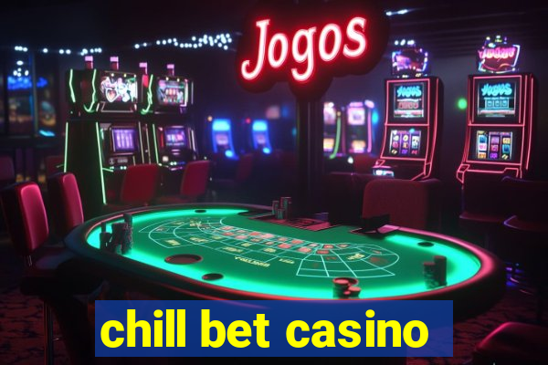 chill bet casino