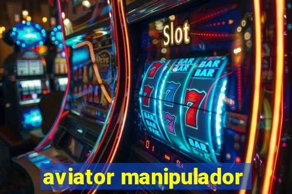 aviator manipulador