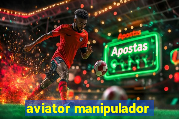 aviator manipulador