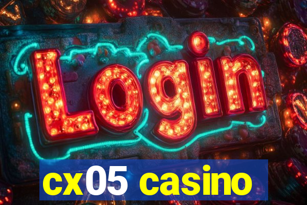 cx05 casino