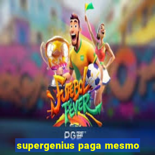 supergenius paga mesmo