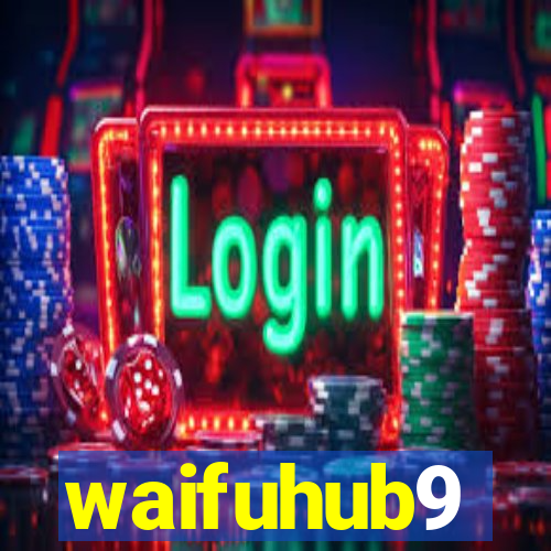 waifuhub9