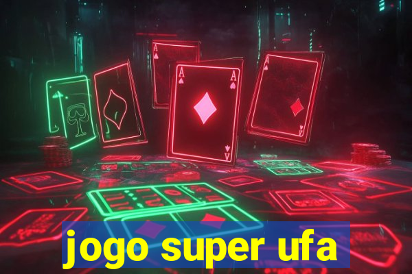 jogo super ufa