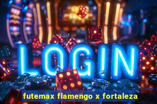 futemax flamengo x fortaleza