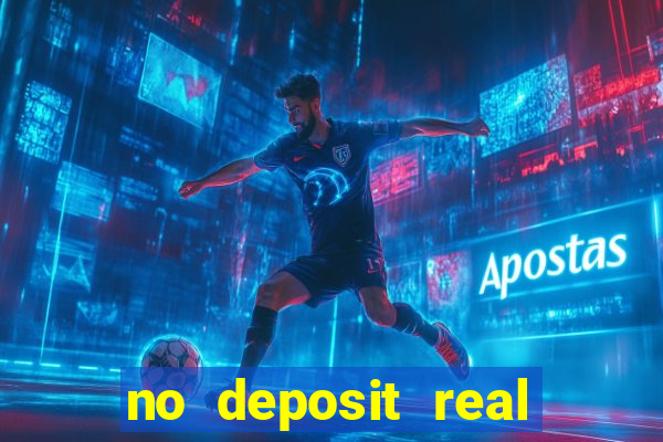 no deposit real cash casino