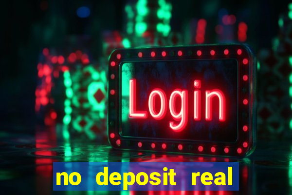 no deposit real cash casino