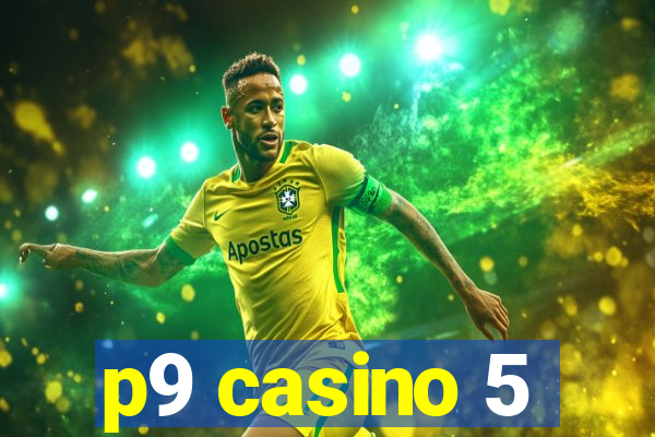 p9 casino 5