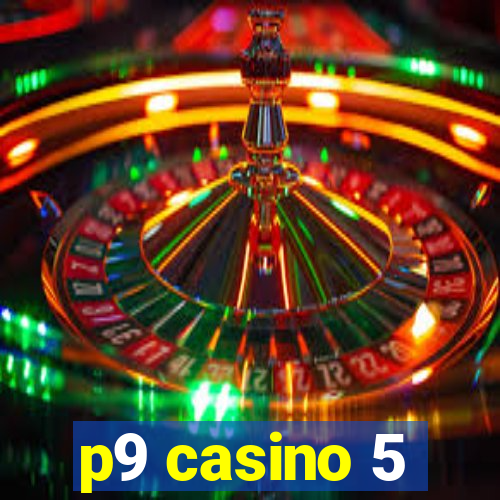 p9 casino 5