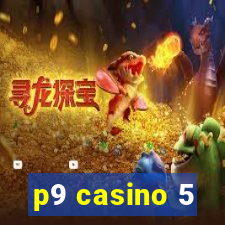 p9 casino 5