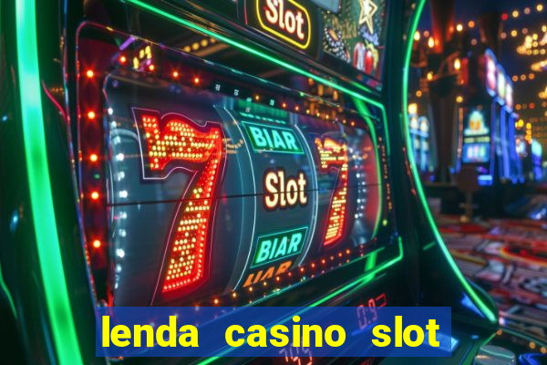 lenda casino slot paga mesmo