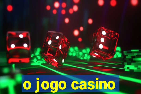 o jogo casino