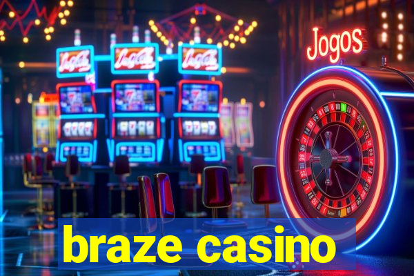 braze casino