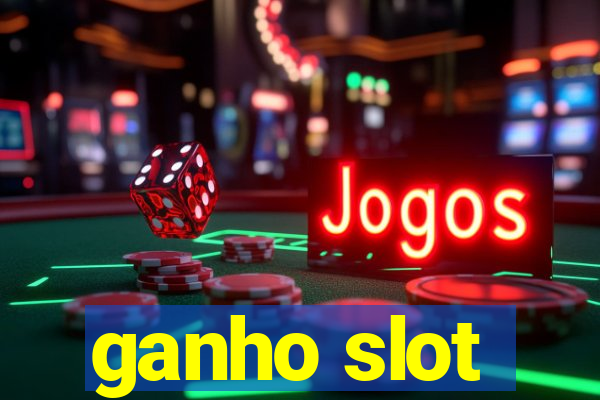 ganho slot