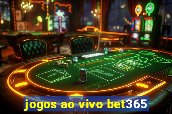 jogos ao vivo bet365