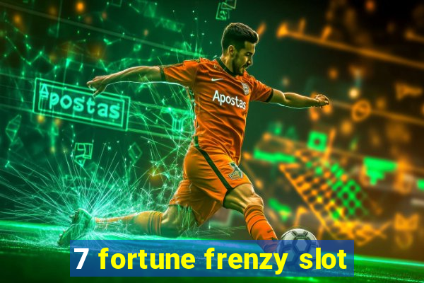 7 fortune frenzy slot