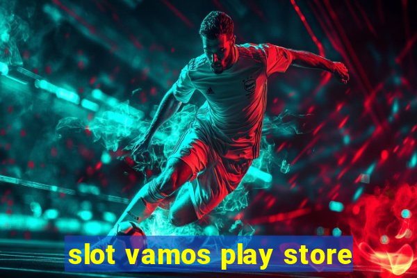 slot vamos play store