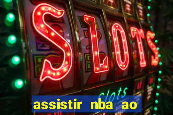 assistir nba ao vivo multicanais