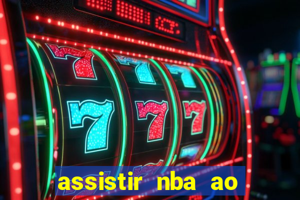 assistir nba ao vivo multicanais