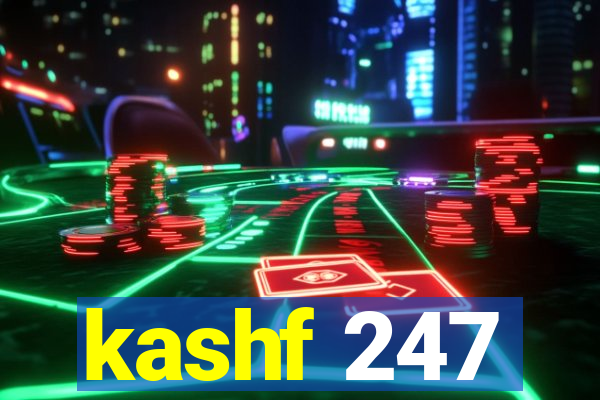 kashf 247