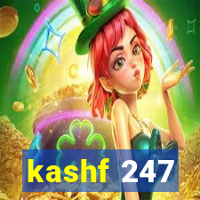 kashf 247