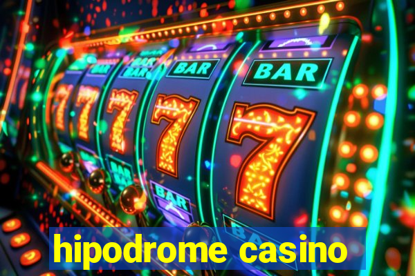 hipodrome casino