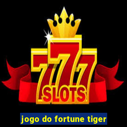 jogo do fortune tiger