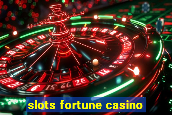 slots fortune casino