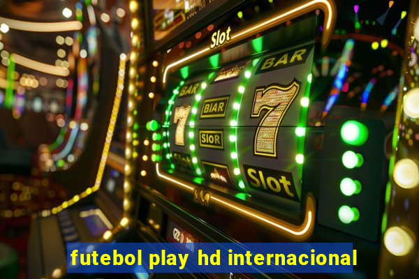 futebol play hd internacional