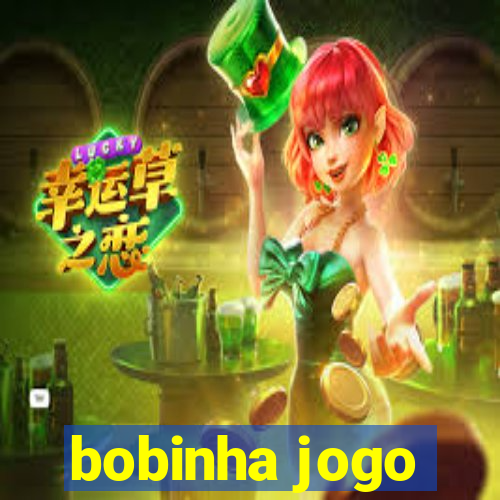 bobinha jogo