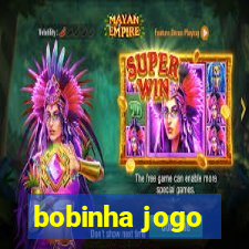 bobinha jogo