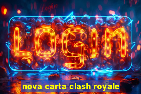 nova carta clash royale