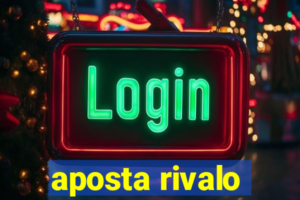 aposta rivalo