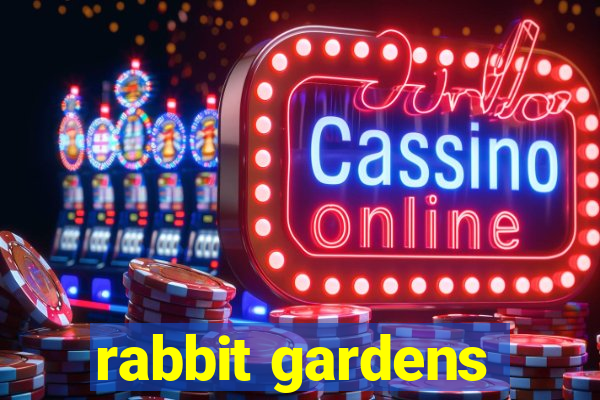 rabbit gardens