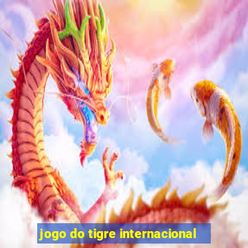 jogo do tigre internacional