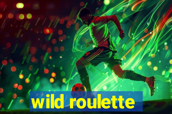 wild roulette