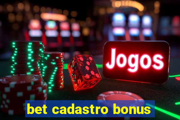 bet cadastro bonus