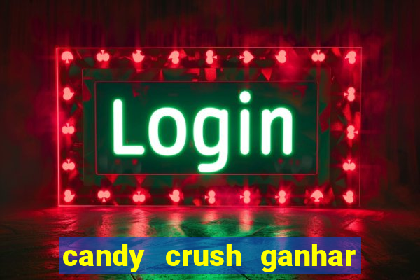 candy crush ganhar dinheiro de verdade