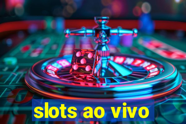 slots ao vivo