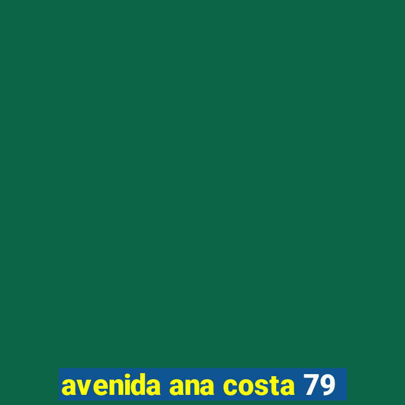 avenida ana costa 79