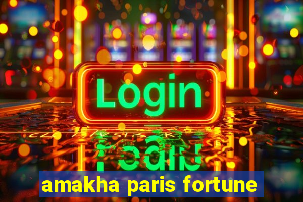 amakha paris fortune