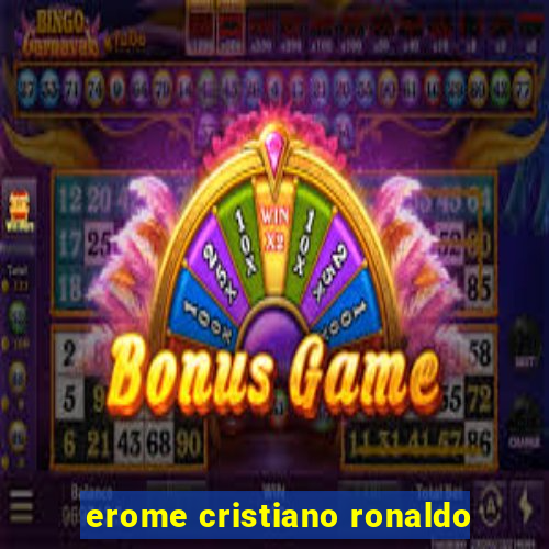 erome cristiano ronaldo