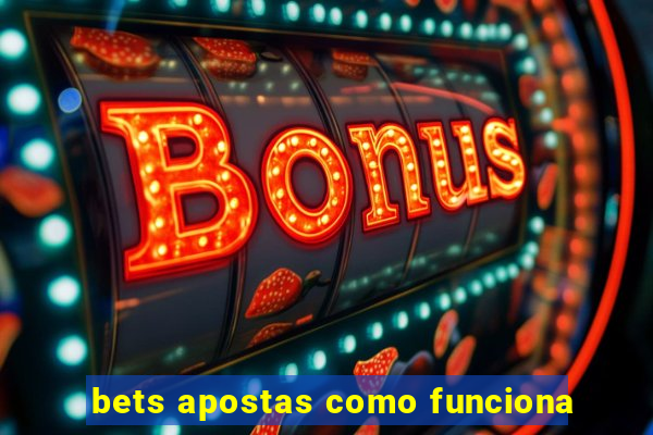 bets apostas como funciona