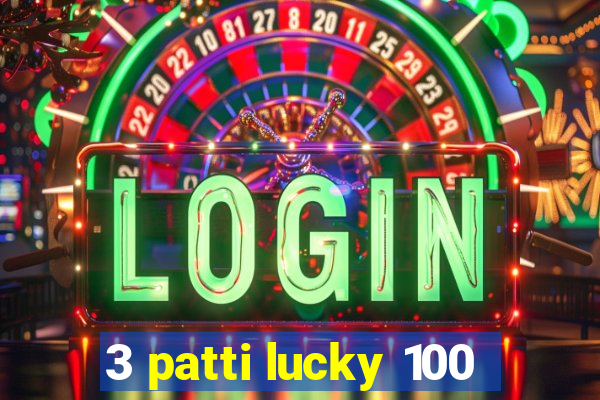 3 patti lucky 100